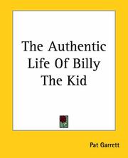 Cover of: The Authentic Life Of Billy, The Kid by Pat F. Garrett