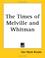 Cover of: The Times of Melville and Whitman