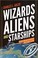 Cover of: Wizards Aliens And Starships Physics And Math In Fantasy And Science Fiction