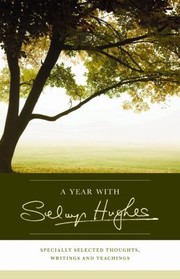 Cover of: A Year With Selwyn Hughes Specially Selected Thoughts Writings And Teachings