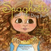 Cover of: Spaghetti In A Hot Dog Bun Having The Courage To Be Who You Are