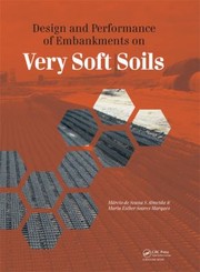 Design And Performance Of Embankments On Very Soft Soils by Marcio Almeida