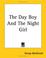 Cover of: The Day Boy And The Night Girl