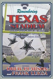 Remembering Texas Stadium Cowboys Greats Recall The Blood Sweat And Pride Of Playing In The Nfls Most Unique Home by Frank Luksa