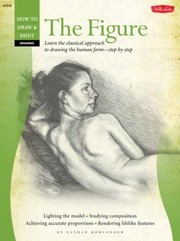 Cover of: Drawing The Figure Learn The Classical Approach To Drawing The Human Formstep By Step