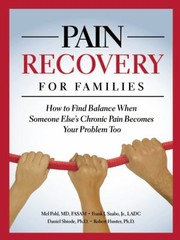Cover of: Pain Recovery For Families How To Find Balance When A Someone Elses Chronic Pain Becomes Your Problem Too