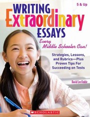 Cover of: Writing Extraordinary Essays Every Middle Schooler Can