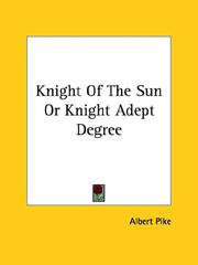 Cover of: Knight Of The Sun Or Knight Adept Degree