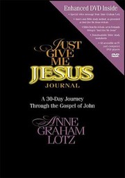 Cover of: Just Give Me Jesus Journal Learning To Love Gods Word A 30day Journey Through Johns Gospel