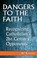 Cover of: Dangers To The Faith Recognizing Catholicisms 21stcentury Opponents