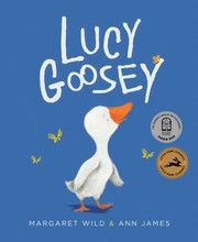 Lucy Goosey by Margaret Wild