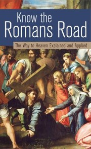Cover of: Know The Romans Road Mapping The Way To Salvation