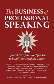 Cover of: Business Of Professional Speaking Expert Advice From Top Speakers To Build Your Speaking Career