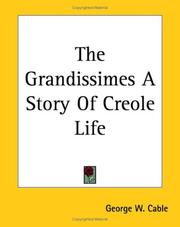 Cover of: The Grandissimes A Story Of Creole Life by George Washington Cable