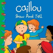 Cover of: Caillou Show And Tell