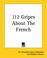 Cover of: 112 Gripes About The French