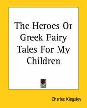 Cover of: The Heroes Or Greek Fairy Tales For My Children by Charles Kingsley