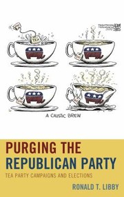 Cover of: Purging The Republican Party Tea Party Campaigns And Elections by 