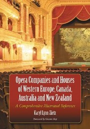 Cover of: Opera Companies And Houses Of Western Europe Canada Australia And New Zealand A Comprehensive Illustrated Reference