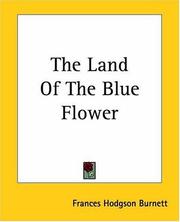 Cover of: The Land Of The Blue Flower by Frances Hodgson Burnett