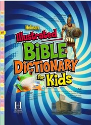 Cover of: Holman Illustrated Bible Dictionary for Kids
            
                Holman Reference by 