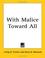 Cover of: With Malice Toward All