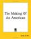 Cover of: The Making Of An American