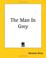 Cover of: The Man in Grey