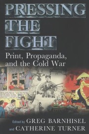 Cover of: Pressing The Fight Print Propaganda And The Cold War