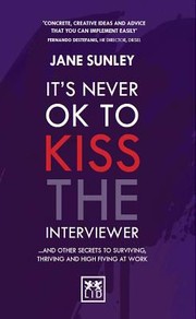 Cover of: Its Never Ok To Kiss The Interviewer And Other Secrets To Surviving Thriving And High Fiving At Work