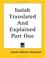 Cover of: Isaiah Translated And Explained Part One