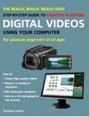 Cover of: The Really Really Really Easy Stepbystep Guide To Creating Editing Digital Videos Using Your Computer For Absolute Beginners Of All Ages
