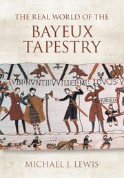 Cover of: The Real World Of The Bayeux Tapestry