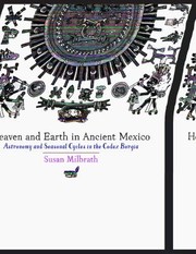 Cover of: Heaven And Earth In Ancient Mexico Astronomy And Seasonal Cycles In The Codex Borgia by 