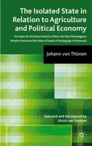 Cover of: The Isolated State in Relation to Agriculture and Political Economy Part III by 