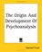 Cover of: The Origin And Development Of Psychoanalysis
