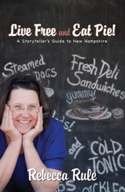 Cover of: Live Free And Eat Pie A Storytellers Guide To New Hampshire