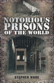 Cover of: Notorious Prisons Of The World