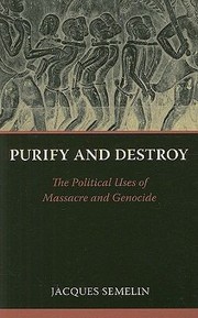 Cover of: Purify And Destroy The Political Uses Of Massacre And Genocide by 