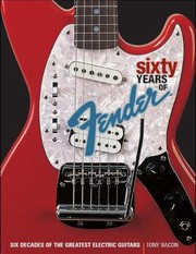 Cover of: 60 Years Of Fender Six Decades Of The Greatest Electric Guitars by Tony Bacon