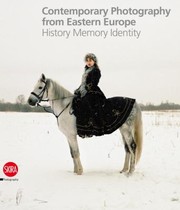 Cover of: Contemporary Photography From Eastern Europe History Memory Identity by 