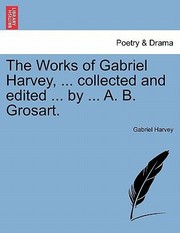 Cover of: The Works of Gabriel Harvey  Collected and Edited  by  A B Grosart by 