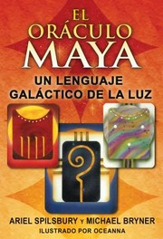 Cover of: El Oraculo Maya The Mayan Oracle El Lenguaje Galactico De La Luz The Galactic Language Of Light