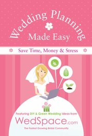 Cover of: Wedding Planning Made Easy From Wedspacecom Featuring Diy Green Wedding Ideas