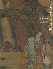 Cover of: Bridges To Heaven Essays On East Asian Art In Honor Of Professor Wen C Fong by 