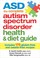 Cover of: Asd The Complete Autism Spectrum Disorder Health Diet Guide Includes 175 Glutenfree And Caseinfree Recipes