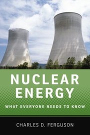 Cover of: Nuclear Energy What Everyone Needs To Know