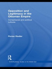 Cover of: Opposition And Legitimacy In The Ottoman Empire Conspiracies And Political Cultures