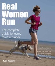 Cover of: Real Women Run The Complete Guide For Every Female Runner