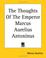 Cover of: The Thoughts Of The Emperor Marcus Aurelius Antoninus